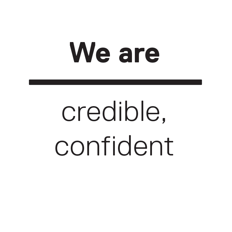 We are credible, confident