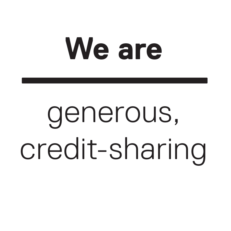 We are generous, credit-sharing