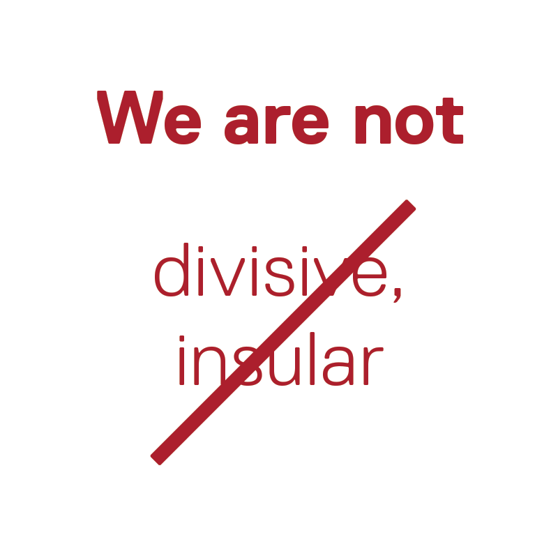 We are not divisive, insular