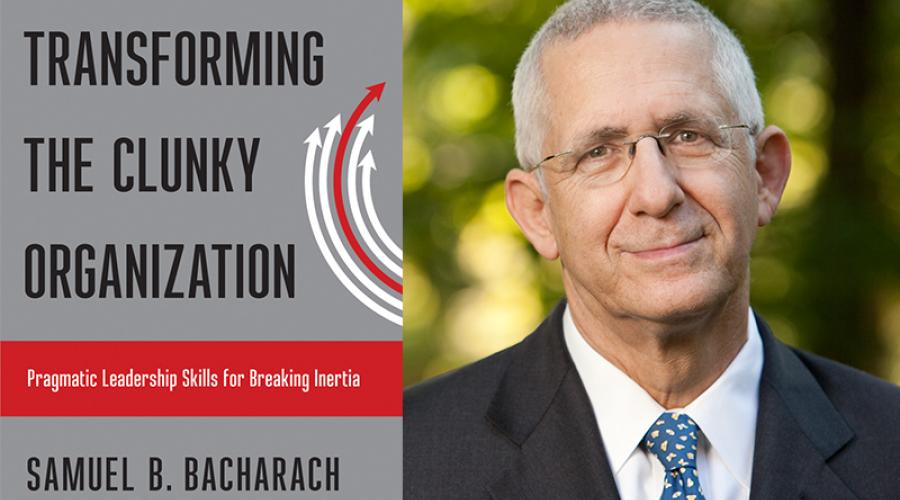 Sam Bacharach's book, Transforming the Clunky Organization