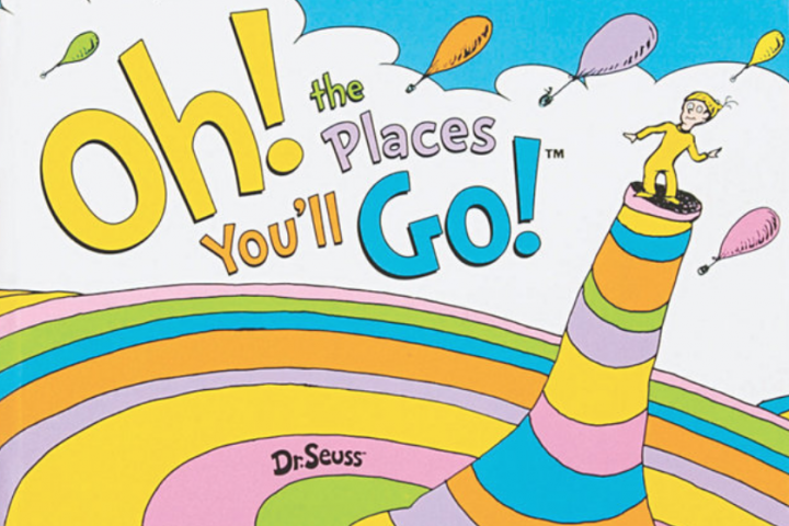 Oh! the Places You'll Go!